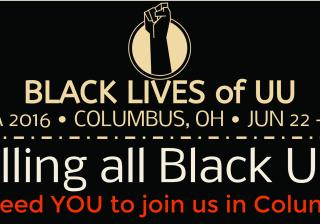 Calling all Black UUs, Black lives of UU at GA 2016.