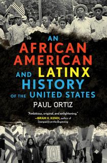 Book cover for "An African American and Latinx History of the United States" by Paul Ortiz (2018) 