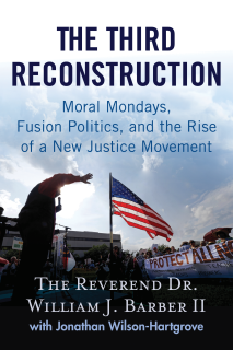 book cover: "The Third Reconstruction" by the Rev. Dr. William J. Barber II with Jonathan Wilson-Hartgrove 