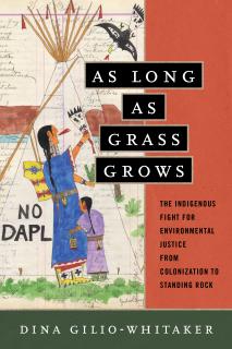 Book cover "As Long as Grass Grows: The Indigenous Fight for Environmental Justice, from Colonization to Standing Rock